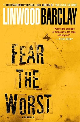 The cover of Fear The Worst by Linwood Barclay