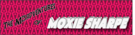 The Misadventures of Moxie Sharpe Episode Three